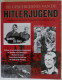 De Geschiedenis  Vd HITLERJUGEND Ontstaan Ontwikkeling Opleiding Organisatie Verzet Adolf Hitler Nazi Brenda Ralph Lewis - Guerre 1939-45