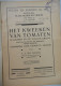 Het Kweeken Van Tomaten Door J.L. De Hoog / Weten En Kunnen - Afdeeling PLANT BLOEM VRUCHT Tuinbouw Kweken Telen Groente - Practical