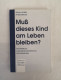 Muss Dieses Kind Am Leben Bleiben?  Das Problem Schwerstgeschädigter Neugeborener. - Santé & Médecine