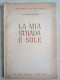 La Mia Strada è Sole Autografo Licia Malara Calarco Salerno 1953 Casa Editrice Meridionale Reggio Calabria - Lyrik