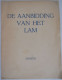 Prospectus Boek DE AANBIDDING Van Het LAM Door Leo Clysters / Het Lam Gods Van Eyck Sint-Baafs Kathedraal Gent - Histoire