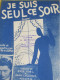 Partition  Ancienne/ "Je Suis Seul Ce Soir "/Léo MARJANE/ Paul DURAND/ NOEL & Casanova/EUROPA /1946   PART369 - Other & Unclassified