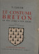 Bel  Ouvrage LE COSTUME BRETON DE 1900 JUSQU'A NOS JOURS  V LHUER  Exemplaire N° 750 / 1000  Au Moulin De Pen Mur 1943 - Bretagne