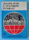 YUGOSLAVIA TEAM IN WORLD FOOTBALL - Yugoslav Old Football Book (1975) * Fussball Foot Soccer Yougoslavie Jugoslawien - Bücher