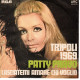 °°° 522) 45 GIRI - PATTY PRAVO - TRIPOLI 1969 / LASCIATEMI AMARE CHI VOGLIO °°° - Other - Italian Music