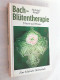 Die Bach-Blütentherapie : Theorie Und Praxis ; [durch Die Kraft Der Blüten Zu Selbsterkenntnis Und Seelische - Santé & Médecine