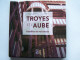 "TROYES ET L'AUBE" - Champagne - Ardenne