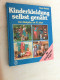 Kinderkleidung Selbst Genäht : Vom Babyalter Bis 10 Jahre ; Mit Schnittmusterbogen. - Sonstige & Ohne Zuordnung