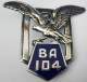 INSIGNE ARMEE DE L'AIR BA 104. Base Aérienne 104. DUGNY Le Bourget. FABRICANT DRAGO - Airforce