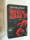 Rosengrab : Kriminalroman. - Thriller