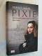 Pixie : Vom Drogen-Jetset In Den Frauenknast ; Mein Leben. - Biografie & Memorie