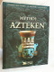 Mythos Azteken. (Grosse Kulturen, Glanzvolle Eprochen.) - Archéologie