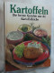 Kartoffeln : Die Besten Gerichte Aus Der Kartoffelküche ; Mit über 170 Rezepten Und Brillanten Fotos Ist Die - Manger & Boire