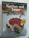 Kuchen Und Torten : Köstliche Obstkuchen Und Obsttörtchen, Kuchen Vom Blech Und Aus Der Form, Beliebtes Klei - Food & Drinks