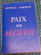 PAIX EN ALGERIE, GENERAL AUMERAN, 39/45 ET GUERRE D'ALGERIE - Francés