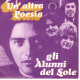 °°° 534) 45 GIRI - ALUNNI DEL SOLE - UN'ALTRA POESIA / I RITORNELLI INFANTILI °°° - Altri - Musica Italiana