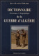 DICTIONNAIRE HISTORIQUE ET BIOGRAPHIQUE GUERRE ALGERIE ARMEE FRANCAISE FLN - Français