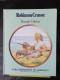 WERELDBEROEMDE JEUGDBOEKEN - ROBINSON CRUSOE - DANIEL DEFOE  - HARDCOVER - IN GOEDE STAAT - Juniors