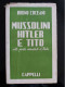 LIBRO BRUNO COCEANI MUSSOLINI HITLER E TITO CAPPELLI TRIESTE 1948 - Libros Antiguos Y De Colección