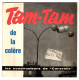 Les Constructeurs De La Caravelle - 45 T SP Tam-tam De La Colère (1963) - Limitierte Auflagen