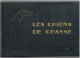 Les Chiens De Chasse. Monogaphies De Chiens D'arrêt, Chiens Courants, Terriers Et Lévriers. Manufrance. 1965 - Caza/Pezca