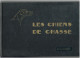 Les Chiens De Chasse. Monogaphies De Chiens D'arrêt, Chiens Courants, Terriers Et Lévriers. Manufrance. 1965 - Caccia/Pesca