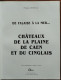 De Falaise à La Mer... Châteaux De La Plaine De Caen Et Du Cinglais Par Philippe Déterville - Calvados (14) - Normandie