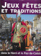 JEUX FETES ET TRADITIONS DANS LE NORD PAS DE CALAIS ( GEANTS, ESTAMINET, CARNAVAL, JEUX, COQS, SAINTS ) JAQUETTE - Picardie - Nord-Pas-de-Calais