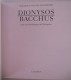 DIONYSOS BACCHUS Kult Und Wandlungen Des Weingottes - Friedrich Wilhem Hamdorf Wijngod Wijn God Dieu Vin - Museos & Exposiciones