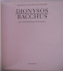 DIONYSOS BACCHUS Kult Und Wandlungen Des Weingottes - Friedrich Wilhem Hamdorf Wijngod Wijn God Dieu Vin - Museen & Ausstellungen