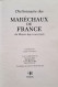 C1 DICTIONNAIRE DES MARECHAUX DE FRANCE Du Moyen Age à Nos Jours RELIE ILLUSTRE - Frans