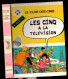 LE CLUB DES CINQ     Les Cinq à La Télévision  Racontée Par Claude Voilier - Biblioteca Rosa