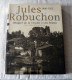 Livre : Jules Robuchon  1840-1922 / Imagier De La Vendée Et Du Poitou - Sin Clasificación