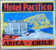 Chile Arica Hotel Pacifico Hotel Label Etiquette Valise - Etiquettes D'hotels