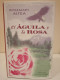 El Águila Y La Rosa. Rosemary Altea. Círculo De Lectores. 1999. 304 Páginas. - Klassiekers