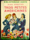 Jean Webster - Trois Petites Américaines - Hachette / Bibliothèque Verte - N° 257 - ( 1957 ) - Bibliotheque Verte