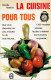 La Cuisine Pour Tous Par Ginette Mathiot (1200 Recettes Faciles à Réaliser, Savoureuses, Originales; 494 Pages) - Gastronomie