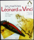 Les MACHINES De LÉONARD DE VINCI - Secrets Et Inventions Des Codex - Éditions GRÜND - ( 2005 ) . - Sciences