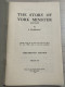 THE STORY OF YORK MINSTER  By F. Harrison 1961 Réédition De 1925 - Europa