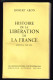 Histoire De La Libération De La France - Juin 1944 - Mai 1945 - 1959 - 780 Pages 22 X 13,5 Cm - Guerra 1939-45