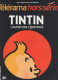 TINTIN - L'AVENTURE CONTINUE - HORS SÉRIE TÉLÉRAMA - 100 PAGES Consacrées à Tintin - 30 X 23 - Tintin