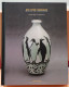 ART DECO CERAMICS - CHARLES CATTEAU  2006 - 744 PAGES - LIVRE TRES BELLE ETAT - 32 X 26 X 5 CM    VOIR IMAGES - Kunst