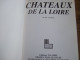 CHATEAUX DE LA LOIRE / EDITIONS VALOIRE / PRODUCTION LECONTE / 1996 - Pays De Loire