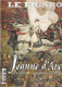 LE FIGARO Hors Série: JEANNE D'ARC: Le Mythe, La Légende, L'Histoire. Sommaire Scanné. - Histoire