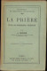 La Prière. Etude De Psychologie Religieuse‎ Par J. Segond, 1925, Paris C3445 - Libri Vecchi E Da Collezione