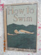 How To Swim : A Practical Treatise Upon The Art Of Natation Together With Instruction As To The Best Methods Of Saving.. - 1850-1899