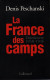 LA FRANCE DES CAMPS INTERNEMENT 1938 1946  PAR D. PESCHANSKI GUERRE ESPAGNE OCCUPATION - 1939-45