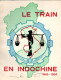 LE TRAIN EN INDOCHINE GUERRE 1945 1954 HISTORIQUE - Francés