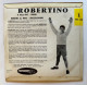 45T Vinyle - Robertino (O Sole Mio, Rondine Al Nido, Mama, Spazzacamino) - Opéra & Opérette