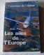 Livre : Les Ailes De L'Europe - L'aventure De L'Airbus - Avion